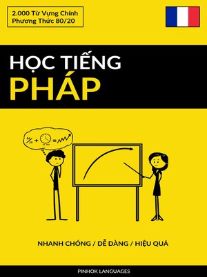 cover image of Học Tiếng Pháp--Nhanh Chóng / Dễ Dàng / Hiệu Quả